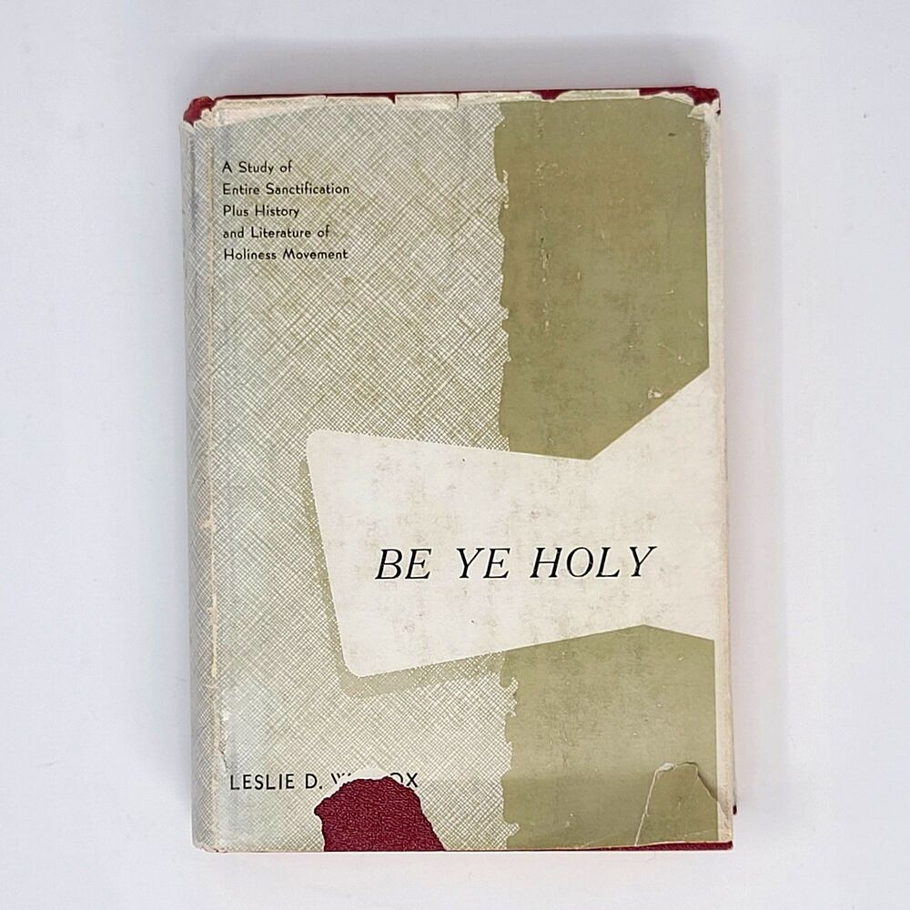 1965 BE YE HOLY Leslie D Wilcox Holiness Movement Sanctification HC DJ